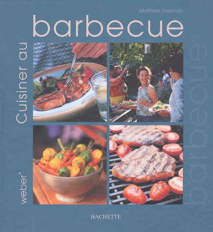 Cuisiner au barbecue - MATTHEW DRENNAN