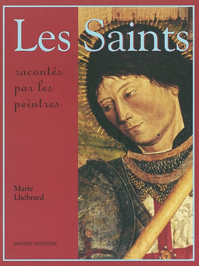 Les Saints racontés par les peintres - MARIE LHEBRARD
