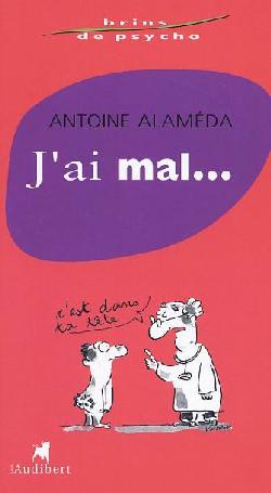 J'ai mal... - ANTOINE ALAMEDA