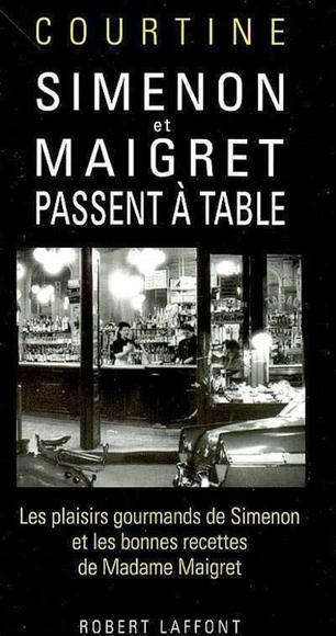 Simenon et Maigret passent à table - ROBERT JULLIEN COURTINE