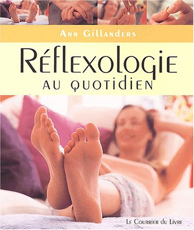 Réflexologie au quotidien - ANN GILLANDERS