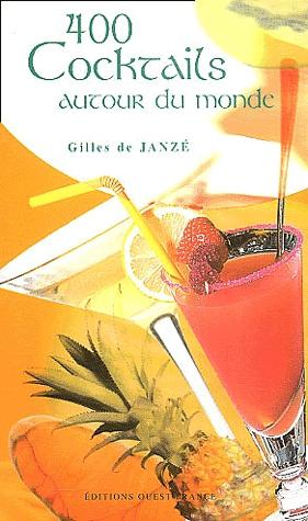 400 cocktails autour du monde - GILLES DE JANZE