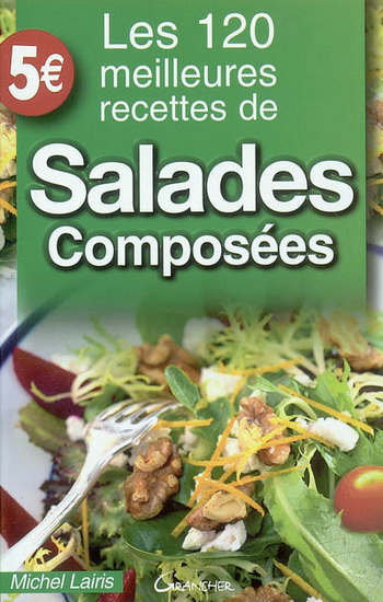 120 meilleures recettes de salades - MICHEL LAIRIS