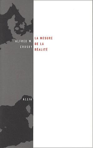 La Mesure de la réalité - ALFRED W CROSBY