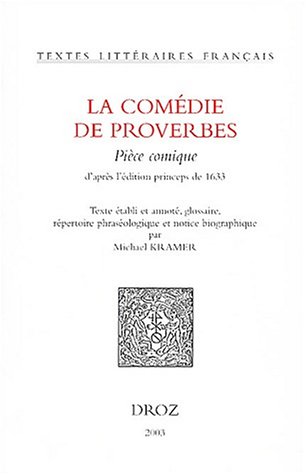 La Comédie de proverbes : pièce comique d&#39;après l&#39;édition princeps de 1633 - MICHAEL KRAMER