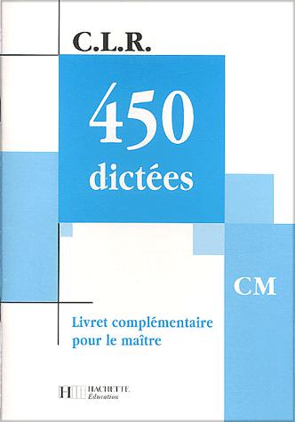 450 dictées, CM - JANINE & AL. LECLEC'H-LUCAS
