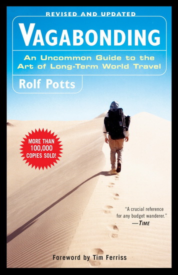 Vagabonding : An Uncommon Guide to the Art of Long-Term World Travel - ROLF POTTS