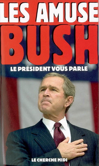 Amuse-Bush - GEORGES W BUSH