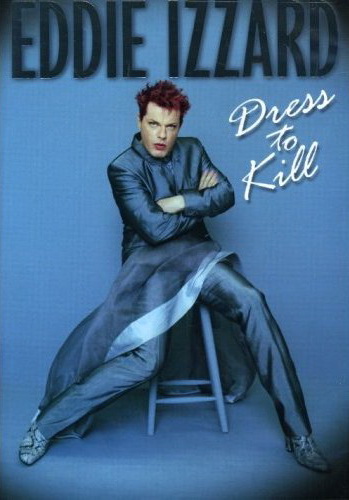 Eddie Izzard: Dress to kill - IZZARD EDDIE