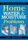 Home water and moisture problems - GARY BRANSON
