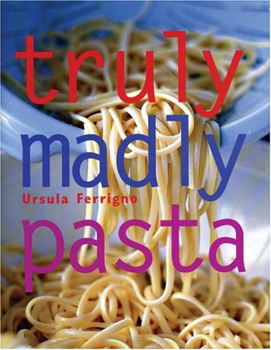 Truly, Madly pasta - URSULA FERRIGNO
