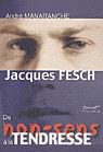 Jacques Fesch, du non-sens à la tendresse - ANDRE MANARANCHE