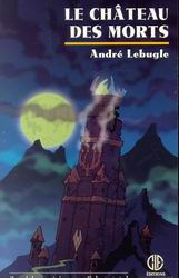 Le Château des morts - ANDRE LEBUGLE - GAETAN PICARD