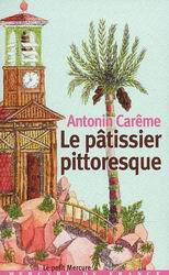 Le Pâtissier pittoresque - ANTONIN CAREME