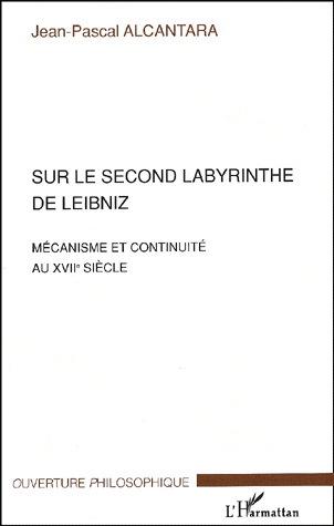 Sur le second labyrinthe de Leibniz - JEAN-PASCAL ALCANTARA