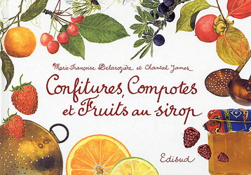 Confitures, compotes et fruits au sirop - MARIE-FRANCOISE DELAROZIERE - C JAMES