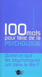 100 mots pour faire de la psychologie - FRANCOISE PAROT