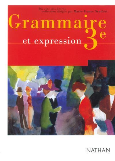 Grammaire et expression, 3e - CECILE DE & AL. CAZANOVE