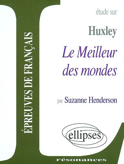 Etude sur Huxley, Le meilleur des mondes - SUZANNE HENDERSON