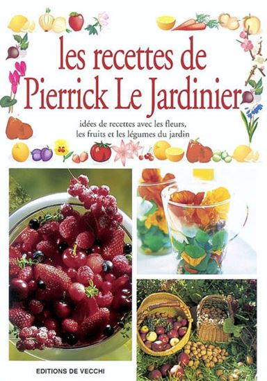Les Recettes de Pierrick le Jardinier - COLLECTIF