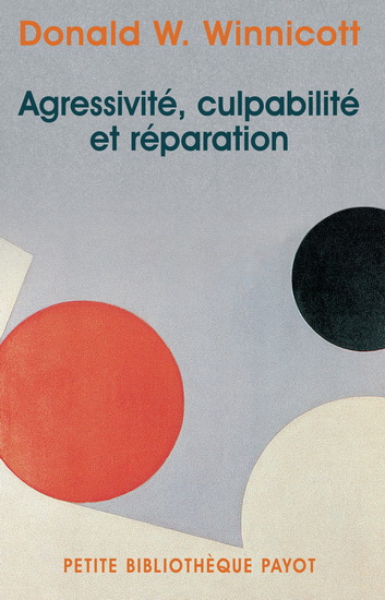 Agressivité, culpabilité et réparation - DONALD WOODS WINNICOTT