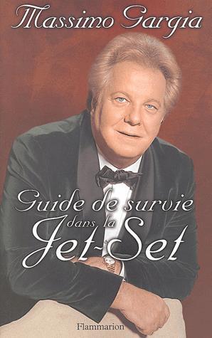 Guide de survie dans la Jet-Set - MASSIMO GARGIA