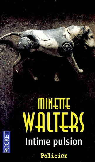 Intime pulsion - MINETTE WALTERS