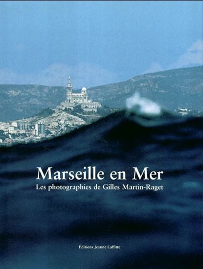 La Mer à Marseille - GILLES MARTIN-RAGET