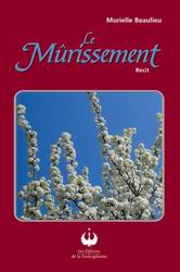 Le Mûrissement - MURIELLE BEAULIEU