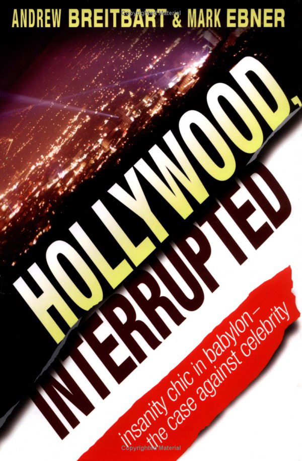 Hollywood, interrupted - ANDREW BREITBART - MARK EBNER