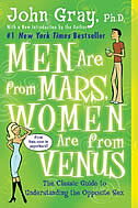 Men are from Mars, women are from Venus - JOHN GRAY
