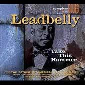 Take This Hammer - LEADBELLY