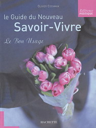 Le Guide du nouveau savoir-vivre - OLIVIER CECHMAN