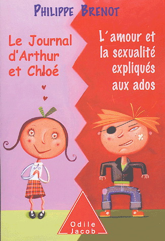 Le Journal d&#39;Arthur et Chloé : l&#39;amour et la sexualité expliqués aux ados - PHILIPPE BRENOT