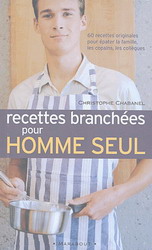 Recettes branchées pour homme seul - CHRISTOPHE CHABANEL
