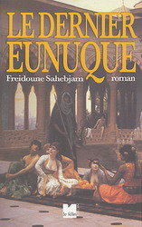 Le Dernier eunuque - FREIDOUNE SAHEBJAM