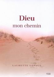 Dieu, mon chemin - LAURETTE LEPAGE-BOULET