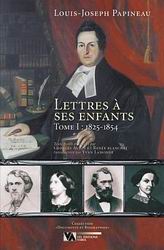 Lettres à ses enfants T.01 - LOUIS-JOSEPH PAPINEAU