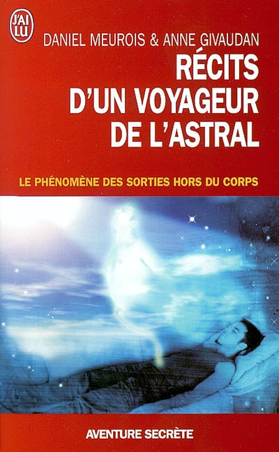 Récits d&#39;un voyageur de l&#39;astral - DANIEL MEUROIS - ANNE GIVAUDAN