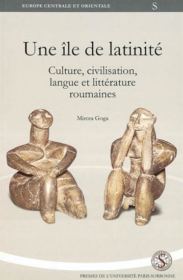 Une île de latinité - MIRCEA GOGA