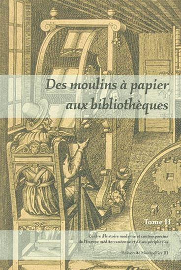 Des moulins à papier aux bibliothèques, - COLLECTIF