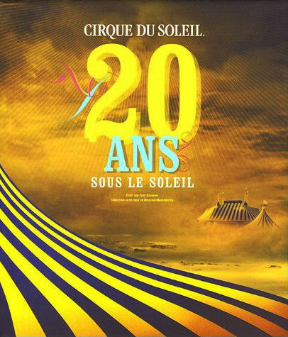 Cirque du Soleil. 20 ans sous le soleil - TONY BABINSKI - KRISTIAN MANCHESTER