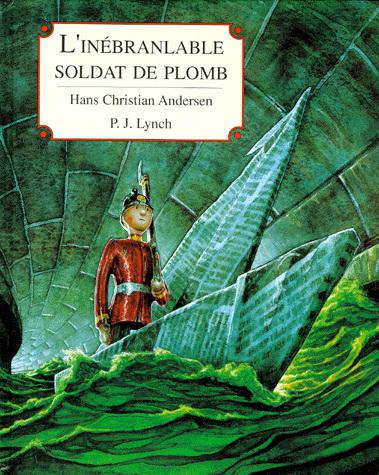 L'Inébranlable soldat de plomb - H.-C ANDERSON - P.J. LYNCH