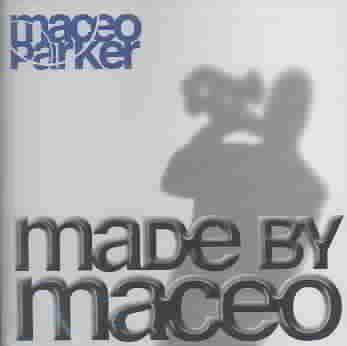 Made By Maceo - PARKER MACEO