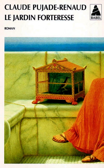 Le Jardin forteresse - CLAUDE PUJADE-RENAUD