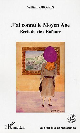 J&#39;ai connu le Moyen Age - WILLIAM GROSSIN