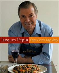 Jacques Pépin's fast food my way - JACQUES PEPIN