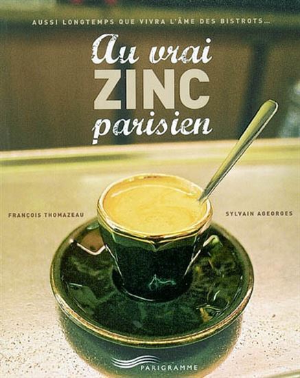 Au vrai zinc parisien - FRANCOIS THOMAZEAU