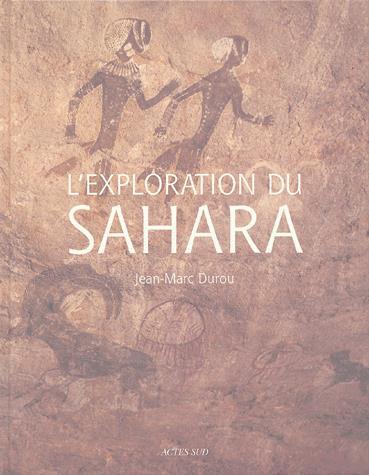 L'Exploration du Sahara - JEAN-MARC DUROU
