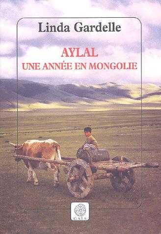 Aylal, une année en Mongolie - LINDA GARDELLE